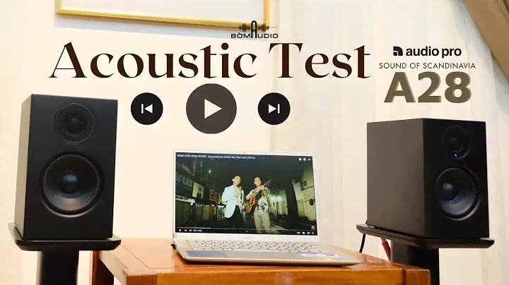 Acoustic Test | Bookshelf Active AUDIO PRO A28 💞Bất Chấp Mọi Gu Nhạc No.1 Dòng Active